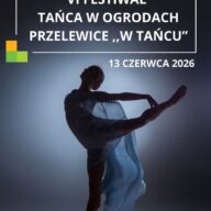 VI Festiwal Tańca w Ogrodach Przelewice ,,w Tańcu”